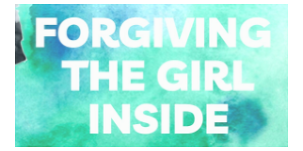 Forgiving the Girl Inside Book
