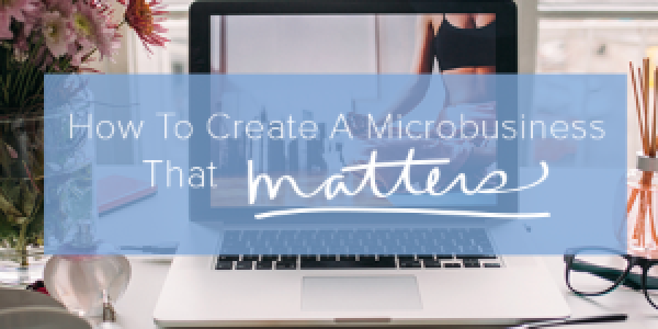 How to Create a Microbusiness that Matters